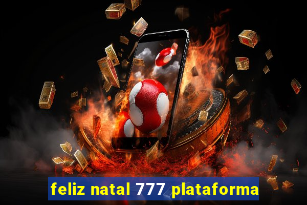 feliz natal 777 plataforma